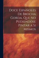Doce Españoles De Brocha Gorda, Que No Pudiendose Pintar a Si Mismos