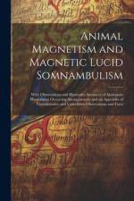 Animal Magnetism and Magnetic Lucid Somnambulism