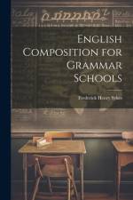 English Composition for Grammar Schools af Frederick Henry Sykes