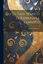 Ko Te Tahi Wahi O Te Kawenata Tawhito af Robert Maunsell