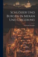 Schlösser Und Burgen in Meran Und Umgebung af Coelestin Stampfer