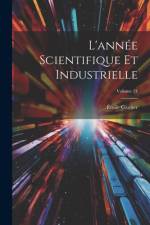 L'année Scientifique Et Industrielle; Volume 24 af Ãmile Gautier