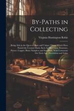 By-Paths in Collecting af Virginia Huntington Robie