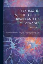 Traumatic Injuries of the Brain and Its Membranes af Charles Phelps