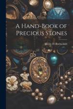 A Hand-Book of Precious Stones af Meyer D Rothschild