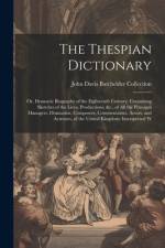 The Thespian Dictionary af John Davis Batchelder Collection