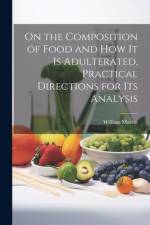 On the Composition of Food and How It Is Adulterated, Practical Directions for Its Analysis af William Marcet