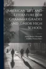 American Life and Literature for Grammar Grades and Junior High School af Franklin Thomas Baker