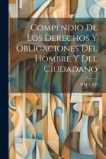 Compendio De Los Derechos Y Obligaciones Del Hombre Y Del Ciudadano af P M y E P