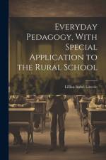 Everyday Pedagogy, With Special Application to the Rural School af Lillian Isabel Lincoln