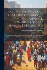 Description Nautique Des Cotes De L'afrique Occidentale, Comprises Entre Le Sénégal Et L'equateur af Louis-Edouard BouÃ«t-Willaumez