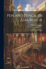 Pen and Pencil in Asia Minor af William Cochran