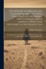 The History of Oregon and California, and the Other Territories of the North-West Coast of North America; From Their Discovery to the Present Day af Robert Greenhow