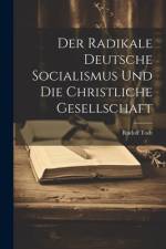 Der Radikale Deutsche Socialismus Und Die Christliche Gesellschaft af Rudolf Todt