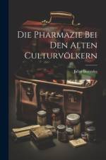Die Pharmazie bei den alten Culturvölkern af Julius Berendes