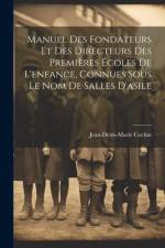 Manuel Des Fondateurs Et Des Directeurs Des Premières Écoles De L'enfance, Connues Sous Le Nom De Salles D'asile af Jean-Denis-Marie Cochin