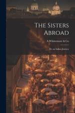 The Sisters Abroad af A Whittemore