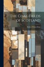 The Coal-Fields of Scotland af Robert Wilson Dron