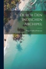 Durch Den Indischen Archipel af Hugo Vildfred Pedersen