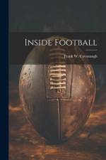 Inside Football af Frank W Cavanaugh