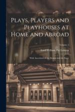 Plays, Players and Playhouses at Home and Abroad af Lord William Pitt Lennox
