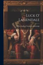 Luck O' Lassendale af Walter Stafford Northcote Iddesleigh