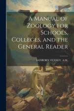 A Manual of Zoology for Schools, Colleges, and the General Reader af Sanborn Tenney A M