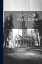 Memoir of ... Wm.C. Burns af Islay Burns