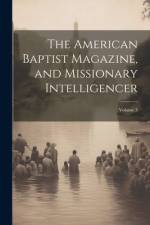 The American Baptist Magazine, and Missionary Intelligencer; Volume 3