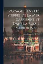 Voyage Dans Les Steppes De La Mer Caspienne Et Dans La Russie Méridionale af AdÃ¨le Hommaire de Hell