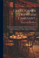L'art D'orner L'esprit En L'amusant, af FranÃ§ois Gayot de Pitaval