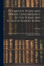 A Complete Word and Phrase Concordance to the Poems and Songs of Robert Burns af J B Reid