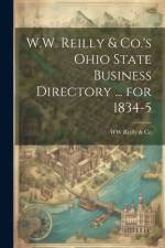 W.W. Reilly & Co.'s Ohio State Business Directory ... for 1834-5 af Co