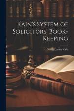 Kain's System of Solicitors' Book-Keeping af George James Kain
