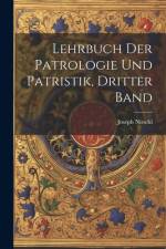 Lehrbuch der Patrologie und Patristik, Dritter Band af Joseph Nirschl
