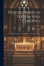 Praelectiones in Textum Iuris Canonici af Michele Lega
