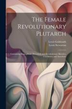 The Female Revolutionary Plutarch af Lewis Goldsmith