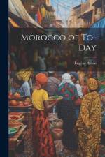 Morocco of To-Day af EugÃ¨ne Aubin