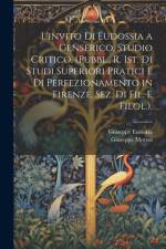L'invito Di Eudossia a Genserico, Studio Critico. (Pubbl., R. Ist. Di Studi Superiori Pratici E Di Perfezionamento in Firenze, Sez. Di Fil. E Filol.). af Giuseppe Morosi