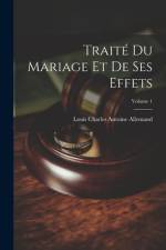 Traité Du Mariage Et De Ses Effets; Volume 1 af Louis Charles Antoine Allemand