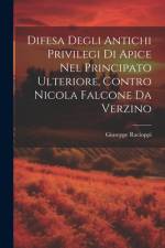 Difesa Degli Antichi Privilegi Di Apice Nel Principato Ulteriore, Contro Nicola Falcone Da Verzino af Giuseppe Racioppi