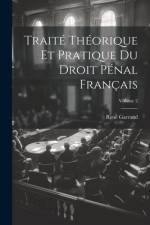 Traité Théorique Et Pratique Du Droit Pénal Français; Volume 2 af RenÃ© Garraud