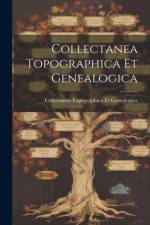Collectanea Topographica Et Genealogica af Collecta Topographica Et Genealogica