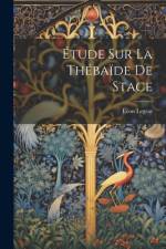 Étude Sur La Thébaïde De Stace af LÃ©on Legras