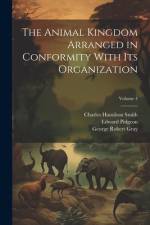 The Animal Kingdom Arranged in Conformity With Its Organization; Volume 4 af John Edward Gray