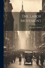 The Labor Movement af George E McNeil