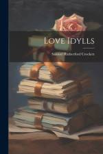 Love Idylls af Samuel Rutherford Crockett