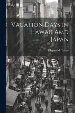 Vacation Days in Hawaii Amd Japan af Charles M Taylor