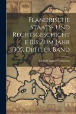 Flandrische Staats- Und Rechtsgeschichte Bis Zum Jahr 1305, Dritter Band af Leopold August WarnkÃ¶nig