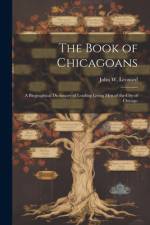 The Book of Chicagoans af John W Leonard